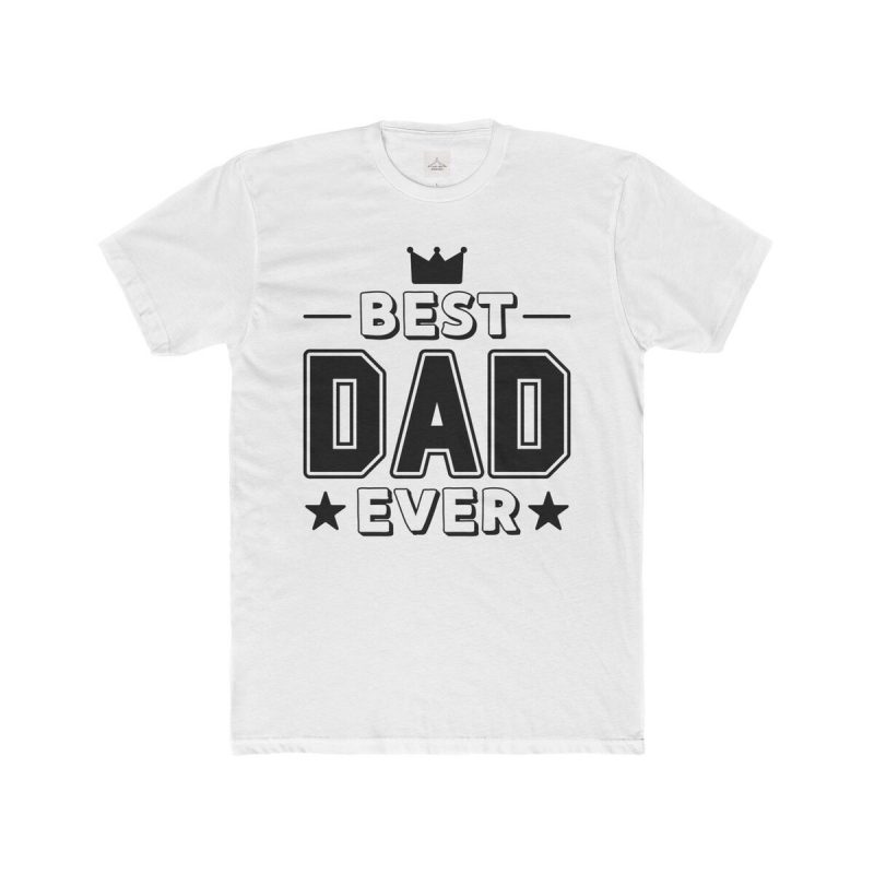 Best Dad Ever Men Cotton Crew Tee